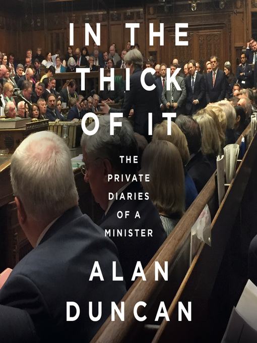 Title details for In the Thick of It by Alan Duncan - Available